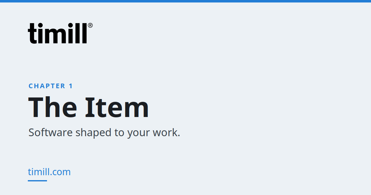 Chapter 1: The Item - Software Shaped to Your Work